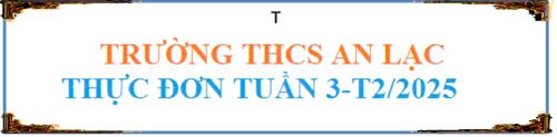 Thực đơn tuần 3 tháng 2 năm 2025