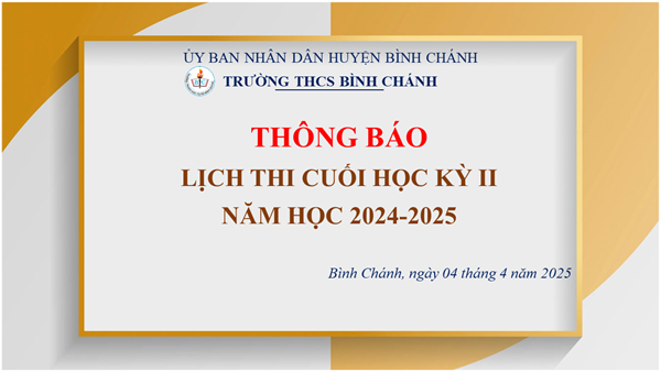 Trường THCS Bình Chánh - Thông báo - Lịch thi cuối học kỳ II năm học 2024-2025