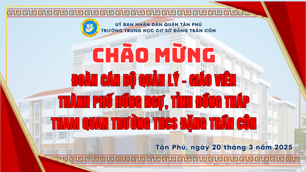 Trường THCS Đặng Trần Côn đã tiếp đón Đoàn Cán bộ Quản lý – Giáo viên thành phố Hồng Ngự, tỉnh Đồng Tháp