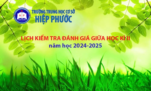 Lịch kiểm tra đánh giá giữa học kì II, năm học 2024-2025