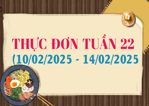 Thưc đơn tuần 22 (10/02 - 14/02/2025)