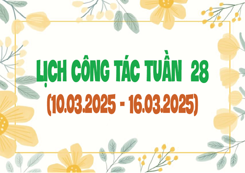 Lịch công tác tuần 28 (10.3 - 16.3.2025)