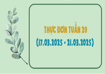 Thực đơn tuần 29 (17/3-21/3/2025)