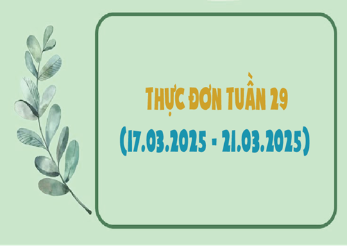 Thực đơn tuần 29 (17/3-21/3/2025)