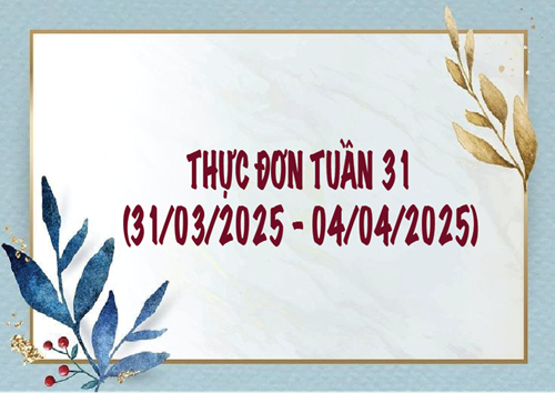 Thực đơn tuần 31 (31/3-4/4/2025)