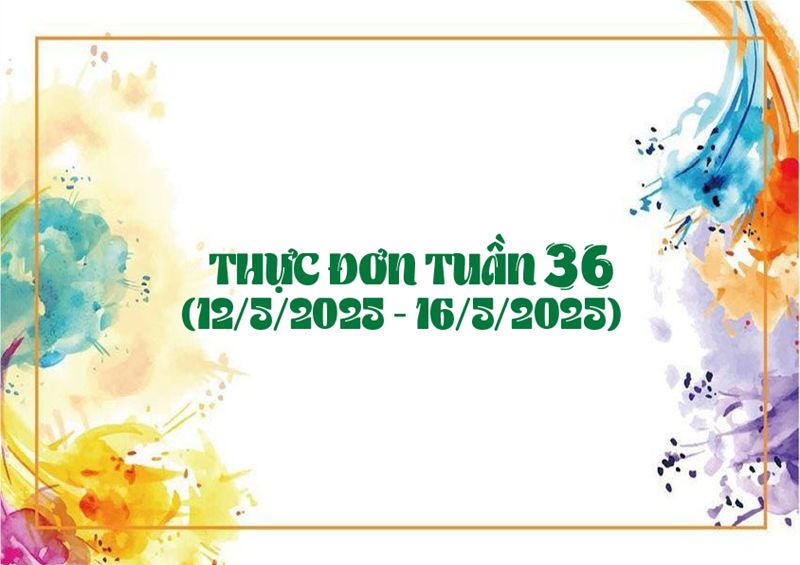 Thực Đơn tuần 36 (12/5-16/5/2025)