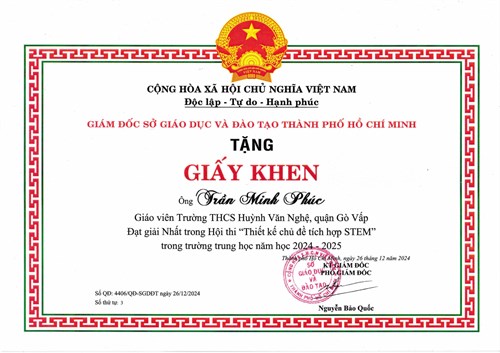 Thầy Trần Minh Phúc - Giáo viên, được Giám đốc Sở Giáo dục và Đào tạo Thành phố Hồ Chí Minh tặng giấy khen đạt giải Nhất trong Hội thi  Thiết kế chủ đề dạy học tích hợp Stem  trong trường Trung học năm học 2024-2025 theo Quyết định số 4406/QĐ-SGDĐT ký ngày 26/12/2024