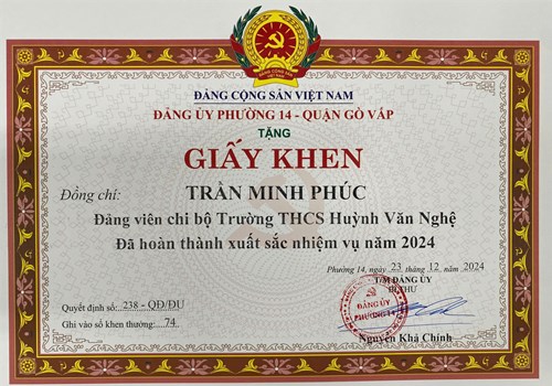 Đồng chí Trần Minh Phúc - Đảng viên, được Bí thư Ban chấp hành Đảng bộ Phường 14 quận Gò Vấp tặng giấy khen vì     Đã hoàn thành xuất sắc nhiệm vụ năm 2024  theo Quyết định số: 238-QĐ/ĐU ký ngày 23/12/2024