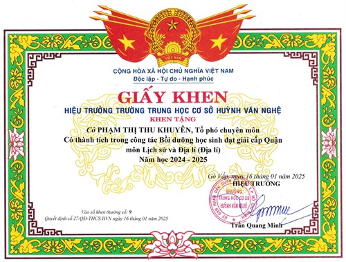 Cô Phạm Thị Thu Khuyên - Tổ phó chuyên môn, được Hiệu trưởng Trường Trung học cơ sở Huỳnh Văn Nghệ tặng giấy khen có thành tích trong công tác Bồi dưỡng học sinh đạt giải cấp quận môn Lịch sử - Địa lí (Địa lí) năm học 2024-2025 theo Quyết định số: 27/QĐ-THCS.HVN ký ngày 16/01/2025