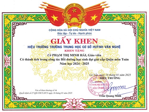 Cô Phạm Thị Minh Hải - Giáo viên, được Hiệu trưởng Trường Trung học cơ sở Huỳnh Văn Nghệ tặng giấy khen có thành tích trong công tác Bồi dưỡng học sinh đạt giải cấp quận môn Toán năm học 2024-2025 theo Quyết định số: 27/QĐ-THCS.HVN ký ngày 16/01/2025