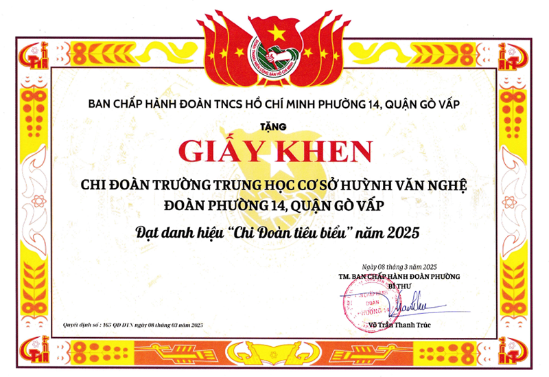 Chi Đoàn trường Trung học cơ sở Huỳnh Văn Nghệ, Đoàn phường 14 được Bí thư Ban chấp hành Đoàn Phường 14 tặng giấy khen đạt danh hiệu  Chi Đoàn tiêu biểu  năm 2025