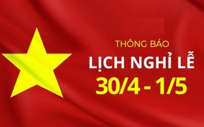 Thông báo về việc nghỉ lễ Ngày chiến thắng 30/4 và Quốc tế lao động 01/5 năm 2025