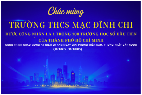 Trường THCS Mạc Đĩnh Chi vinh dự được công nhận là 1 trong 100 trường học số đầu tiên của Thành phố Hồ Chí Minh