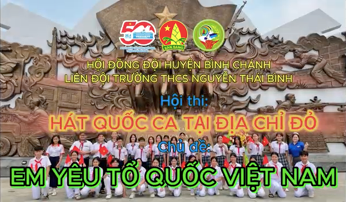 Hội thi: Hát Quốc Ca tại Địa chỉ Đỏ.
Chủ đề: Em Yêu Tổ Quốc Việt Nam