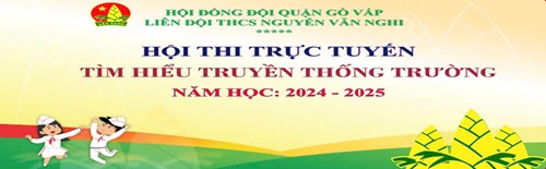 Hội thi trực tuyến “Tìm hiểu về truyền thống Trường THCS Nguyễn Văn Nghi” năm học 2024 - 2025
