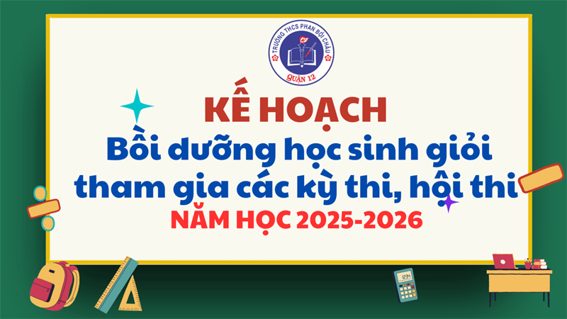 Kê hoạch bồi dưỡng học sinh giỏi tham gia các kỳ thi, hội thi năm học 2025 - 2026