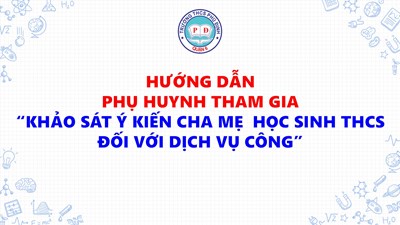 Hướng dẫn phụ huynh tham gia  Khảo sát ý kiến cha mẹ học sinh THCS đối với dịch vụ công 