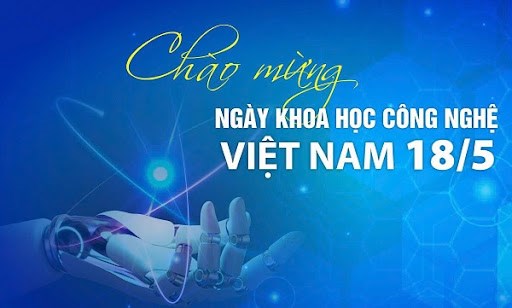 Chào mừng Ngày Khoa học và Công nghệ Việt Nam 18/5