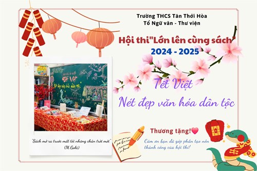 Trường thcs Tân Thới Hòa tổ chức hội thi  Lớn lên cùng sách  cấp Trường với chủ đề  Tết Việt - Nét đẹp văn hóa dân tộc 