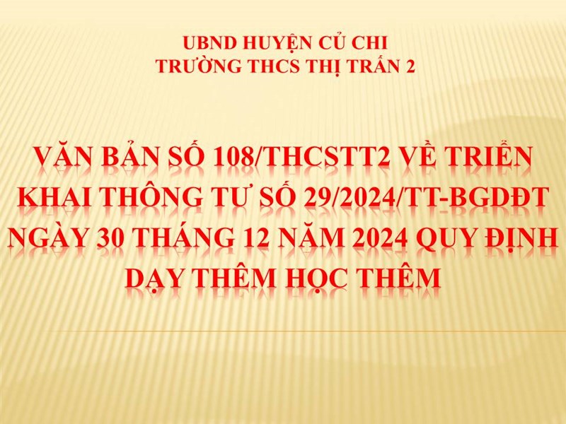 Văn bản số 108/THCSTT2 về triển khai Thông tư số 29/2024/TT-BGDĐT ngày 30 tháng 12 năm 2024 Quy định dạy thêm học thêm