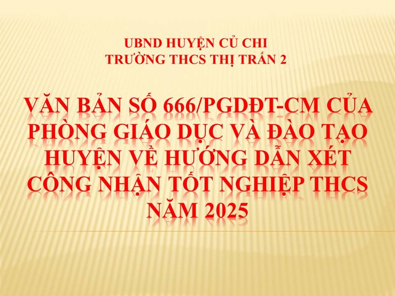 Văn bản số 666/PGDĐT-CM của Phòng Giáo dục và Đào tạo huyện về hướng dẫn xét công nhận tốt nghiệp THCS năm 2025