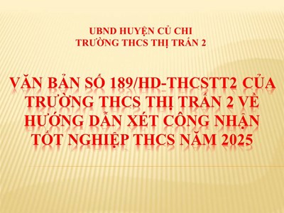 Văn bản số 189/HD-THCSTT2 của trường THCS Thị Trấn 2 về hướng dẫn xét công nhận tốt nghiệp THCS năm 2025