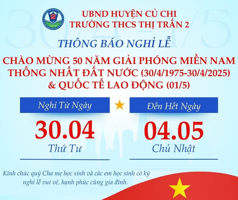 Thông báo nghỉ Lễ - Chào mừng 50 năm Giải phóng Miền Nam thống nhất đất nước (30/4/1975-30/4/2025) và Quốc tế Lao động 01/5
