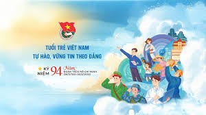 Kỷ niệm 94 năm Ngày thành lập Đoàn TNCS Hồ Chí Minh (26/3/1931 – 26/3/2025)