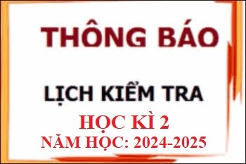 Thông báo Lịch Thi Cuối Học Kì 2 - Năm học: 2024-2025