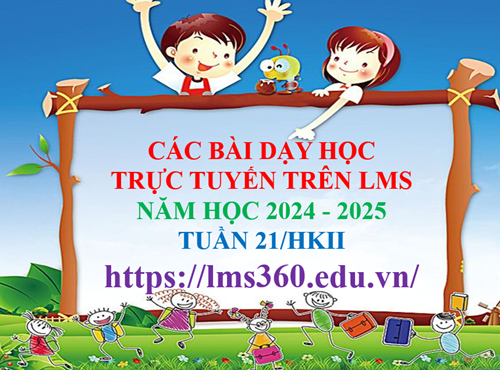 Các bài học trực tuyến trên hệ thống LMS Tuần 21/HKII
