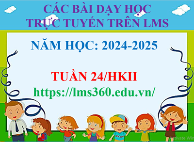 Các bài học trực tuyến trên hệ thống LMS Tuần 24/HKII