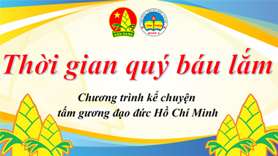 Chương trình kể chuyện tấm gương đạo đức Hồ Chí Minh - THỜI GIAN QUÝ BÁU LẮM